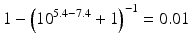 $$ 1-{\left({10}^{5.4-7.4}+1\right)}^{-1}=0.01 $$