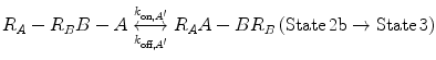 $$ R_{A} - R_{B} B - A\underset{{k_{{{\text{off}},A^{\prime } }} }}{\overset{{k_{{{\text{on}},A^{\prime } }} }}{\longleftrightarrow}}R_{A} A - BR_{B} \left( {{\text{State}}\, 2 {\text{b}} \to {\text{State}}\, 3} \right) $$