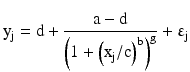 
$$ {\mathrm{y}}_{\mathrm{j}}=\mathrm{d}+\frac{\mathrm{a}-\mathrm{d}}{{\left(1+{\left({\mathrm{x}}_{\mathrm{j}}/\mathrm{c}\right)}^{\mathrm{b}}\right)}^{\mathrm{g}}}+{\upvarepsilon}_{\mathrm{j}} $$
