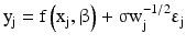 
$$ {\mathrm{y}}_{\mathrm{j}}=\mathrm{f}\left({\mathrm{x}}_{\mathrm{j}},\upbeta \right)+{\upsigma \mathrm{w}}_{\mathrm{j}}^{-1/2}{\upvarepsilon}_{\mathrm{j}} $$
