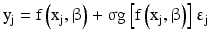 
$$ {\mathrm{y}}_{\mathrm{j}}=\mathrm{f}\left({\mathrm{x}}_{\mathrm{j}},\upbeta \right)+\upsigma \mathrm{g}\left[\mathrm{f}\left({\mathrm{x}}_{\mathrm{j}},\upbeta \right)\right]{\upvarepsilon}_{\mathrm{j}} $$
