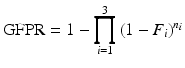 
$$\displaystyle{ \mathrm{GFPR} = 1 -\prod _{i=1}^{3}\left (1 - F_{ i}\right )^{n_{i} } }$$
