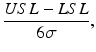 
$$ \frac{USL-LSL}{6\sigma }, $$
