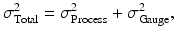 
$$ {\sigma}_{\mathrm{Total}}^2={\sigma}_{\mathrm{Process}}^2+{\sigma}_{\mathrm{Gauge}}^2, $$
