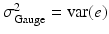 
$$ {\sigma}_{\mathrm{Gauge}}^2=\operatorname{var}(e) $$
