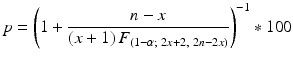 
$$ p={\left(1+\frac{n-x}{\left(x+1\right){F}_{\left(1-\alpha;\;2x+2,\;2n-2x\right)}}\right)}^{-1}*100 $$
