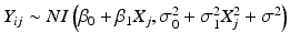 
$$ {Y}_{ij}\sim NI\left({\beta}_0+{\beta}_1{X}_j,{\sigma}_0^2+{\sigma}_1^2{X}_j^2+{\sigma}^2\right) $$
