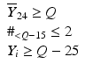
$$ \begin{array}{lll}{\overline{\mathit{{Y}}}}_{{24}}\ge \mathit{{Q}}\\ {}{\#}_{<\mathit{{Q}}-{15}}\le {2}\\ {}{\mathit{{Y}}}_{\mathit{{i}}}\ge \mathit{{Q}}-{25}\end{array} $$
