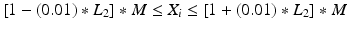 
$$ \left[1-(0.01)*{L}_2\right]*M\le {X}_i\le \left[1+(0.01)*{L}_2\right]*M $$
