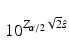 
$$ \begin{aligned} {}\\[-12pt] {10}^{Z_{\alpha /2}\sqrt{2}\hat{s}}\end{aligned} $$
