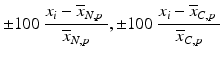 
$$ \pm 100\ \dfrac{x_i - {\overline{x}}_{N,p\ }}{{\overline{x}}_{N,p}},\pm 100\ \dfrac{x_i - {\overline{x}}_{C,p\ }}{{\overline{x}}_{C,p}} $$
