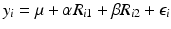 
$$\displaystyle{y_{i} =\mu +\alpha R_{i1} +\beta R_{i2} +\epsilon _{i}}$$
