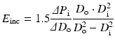 $$ {E}_{\mathrm{i}\mathrm{nc}}=1.5\frac{\varDelta {P}_{\mathrm{i}}}{\varDelta {D}_{\mathrm{o}}}\frac{D_{\mathrm{o}}\cdot {D}_{\mathrm{i}}^2}{D_{\mathrm{o}}^2-{D}_{\mathrm{i}}^2} $$