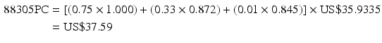 
$$\begin{aligned} 88305\rm{PC} & = [(0.75 \times 1.000) + (0.33 \times 0.872) + (0.01 \times 0.845)] \times \rm{ US}\$ 35.9335 \\ & = \rm US\$ 37.59 \end{aligned}$$
