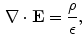 $$\begin{aligned} \nabla \cdot \mathbf E = \frac{\rho }{\epsilon }, \end{aligned}$$