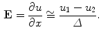 $$\begin{aligned} \mathbf E =\frac{\partial u}{\partial x} \cong \frac{u_{1}-u_{2}}{\varDelta }. \end{aligned}$$