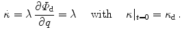 $$\begin{aligned} \dot{\kappa }=\lambda \,\frac{\partial \varPhi _\mathrm {d}}{\partial q}=\lambda \quad \text{ with } \quad \kappa \vert _{t=0}=\kappa _\mathrm {d}\, . \end{aligned}$$