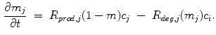 $$\begin{aligned} \frac{\partial m_j}{\partial t}\ =\ R_{prod, j}(1-m)c_j\ -\ R_{deg, j}(m_j)c_i. \end{aligned}$$