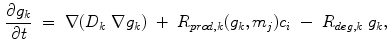 $$\begin{aligned} \frac{\partial g_k}{\partial t}\ =\ \nabla (D_k\ \nabla g_k)\ +\ R_{prod, k}(g_k,m_j)c_i\ -\ R_{deg, k}\ g_k, \end{aligned}$$