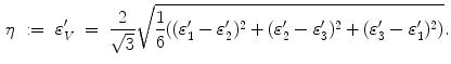 $$\begin{aligned} \eta \ :=\ \varepsilon '_V\ =\ \frac{2}{\sqrt{3}}\sqrt{\frac{1}{6}((\varepsilon '_1-\varepsilon '_2)^2+(\varepsilon '_2-\varepsilon '_3)^2+(\varepsilon '_3-\varepsilon '_1)^2)}. \end{aligned}$$