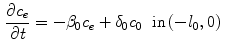 $$\begin{aligned} {\partial c_e \over \partial t}&= - \beta _0 c_e + \delta _0 c_0&{\text {in}} \, (-l_0,0)\,\, \end{aligned}$$