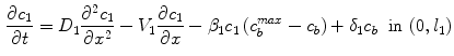 $$\begin{aligned}&{\partial c_1 \over \partial t} =D_1 {\partial ^2 c_1 \over \partial x^2} - V_1 {\partial c_1 \over \partial x} - \beta _1 c_1 \left( c_{b}^{max}- c_{b}\right) + \delta _1 c_{b}&\text {in} \, \, (0 , l_1) \end{aligned}$$