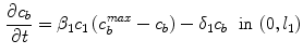 $$\begin{aligned}&{\partial c_b \over \partial t} = \beta _1 c_1 \left( c_{b}^{max}- c_{b}\right) - \delta _1 c_{b}&{\text {in}} \, \, (0 , l_1) \end{aligned}$$