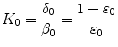 $$K_0=\displaystyle \frac{\delta _0}{\beta _0}=\frac{1-\varepsilon _0}{\varepsilon _0}$$