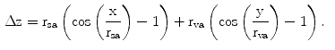 $$\begin{aligned} \Delta \mathrm{z}&=\mathrm{r}_\mathrm{sa}\left( \cos \left( \frac{\mathrm{x}}{\mathrm{r}_\mathrm{sa}}\right) -1\right) +\mathrm{r}_\mathrm{va} \left( \cos \left( \frac{\mathrm{y}}{\mathrm{r}_\mathrm{va}}\right) -1\right) . \end{aligned}$$