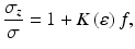 $$ \frac{\sigma_z}{\sigma }=1+K\left(\varepsilon \right)f, $$