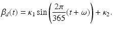 
$$\displaystyle{ \beta _{d}(t) =\kappa _{1}\sin \left ( \frac{2\pi } {365}(t+\omega )\right ) +\kappa _{2}. }$$
