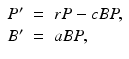
$$ \displaystyle\begin{array}{rcl} P'& =& rP - cBP, \\ B'& =& aBP, {}\end{array} $$
