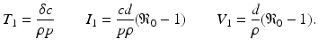 
$$ \displaystyle{T_{1} = \frac{\delta c} {\rho p}\qquad I_{1} = \frac{cd} {p\rho } (\mathfrak{R}_{0} - 1)\qquad V _{1} = \frac{d} {\rho } (\mathfrak{R}_{0} - 1).} $$
