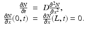 
$$\displaystyle\begin{array}{rcl} \frac{\partial N} {\partial t} & =& D\frac{\partial ^{2}N} {\partial x^{2}}, \\ \frac{\partial N} {\partial x} (0,t)& =& \frac{\partial N} {\partial x} (L,t) = 0.{}\end{array}$$
