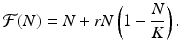 
$$ \displaystyle{\mathcal{F}(N) = N + rN\left (1 -\frac{N} {K}\right ).} $$
