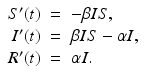
$$\displaystyle\begin{array}{rcl} S'(t)& =& -\beta IS, \\ I'(t)& =& \beta IS -\alpha I, \\ R'(t)& =& \alpha I. {}\end{array}$$
