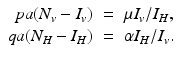 
$$\displaystyle\begin{array}{rcl} pa(N_{v} - I_{v})& =& \mu I_{v}/I_{H}, \\ qa(N_{H} - I_{H})& =& \alpha I_{H}/I_{v}.{}\end{array}$$
