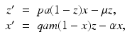 
$$\displaystyle\begin{array}{rcl} z'& =& pa(1 - z)x -\mu z, \\ x'& =& qam(1 - x)z -\alpha x,{}\end{array}$$
