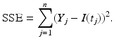 
$$\displaystyle{\mathrm{SSE} =\sum _{ j=1}^{n}(Y _{ j} - I(t_{j}))^{2}.}$$
