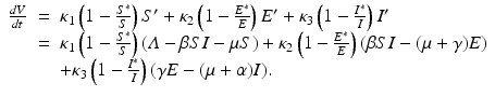
$$\displaystyle\begin{array}{rcl} \frac{dV } {dt} & =& \kappa _{1}\left (1 -\frac{S^{{\ast}}} {S} \right )S' +\kappa _{2}\left (1 -\frac{E^{{\ast}}} {E} \right )E' +\kappa _{3}\left (1 -\frac{I^{{\ast}}} {I} \right )I' \\ & =& \kappa _{1}\left (1 -\frac{S^{{\ast}}} {S} \right )(\varLambda -\beta SI -\mu S) +\kappa _{2}\left (1 -\frac{E^{{\ast}}} {E} \right )(\beta SI - (\mu +\gamma )E) \\ & & +\kappa _{3}\left (1 -\frac{I^{{\ast}}} {I} \right )(\gamma E - (\mu +\alpha )I). {}\end{array}$$
