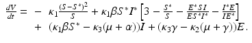 
$$\displaystyle\begin{array}{rcl} \frac{dV } {dt} =& -& \kappa _{1}\frac{(S - S^{{\ast}})^{2}} {S} +\kappa _{1}\beta S^{{\ast}}I^{{\ast}}\left [3 -\frac{S^{{\ast}}} {S} - \frac{E^{{\ast}}SI} {ES^{{\ast}}I^{{\ast}}} -\frac{I^{{\ast}}E} {IE^{{\ast}}}\right ] \\ & +& (\kappa _{1}\beta S^{{\ast}}-\kappa _{ 3}(\mu +\alpha ))I + (\kappa _{3}\gamma -\kappa _{2}(\mu +\gamma ))E. {}\end{array}$$
