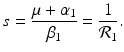 
$$\displaystyle{s = \frac{\mu +\alpha _{1}} {\beta _{1}} = \frac{1} {\mathcal{R}_{1}}.}$$
