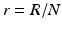 
$$r = R/N$$
