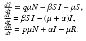 
$$\displaystyle{ \begin{array}{l} \frac{dS} {dt} = q\mu N -\beta SI -\mu S, \\ \frac{dI} {dt} =\beta SI - (\mu +\alpha )I, \\ \frac{dR} {dt} = p\mu N +\alpha I -\mu R.\\ \end{array} }$$
