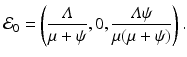 
$$\displaystyle{\mathcal{E}_{0} = \left ( \frac{\varLambda } {\mu +\psi },0, \frac{\varLambda \psi } {\mu (\mu +\psi )}\right ).}$$
