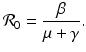 
$$\displaystyle{\mathcal{R}_{0} = \frac{\beta } {\mu +\gamma }.}$$
