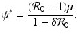 
$$\displaystyle{\psi ^{{\ast}} = \frac{(\mathcal{R}_{0} - 1)\mu } {1 -\delta \mathcal{R}_{0}}.}$$
