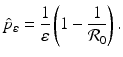
$$\displaystyle{\hat{p}_{\varepsilon } = \frac{1} {\varepsilon } \left (1 - \frac{1} {\mathcal{R}_{0}}\right ).}$$
