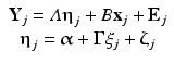 
$$ \begin{array}{c}{\mathbf{Y}}_j=\varLambda {\boldsymbol{\upeta}}_j+B{\mathbf{x}}_j+{\mathbf{E}}_j\\ {}{\boldsymbol{\upeta}}_j=\boldsymbol{\upalpha} +\boldsymbol{\Gamma} {\xi}_j+{\boldsymbol{\upzeta}}_j\end{array} $$
