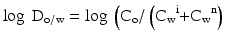 $$ \log\ {\mathrm{D}}_{\mathrm{o}/\mathrm{w}} = \log\ \Big({\mathrm{C}}_{\mathrm{o}}/\left({{\mathrm{C}}_{\mathrm{w}}}^{\mathrm{i}}{{+\mathrm{C}}_{\mathrm{w}}}^{\mathrm{n}}\right) $$